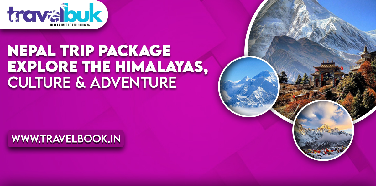 Nepal Holidays Package: Discover the Land of Himalayas and Heritage